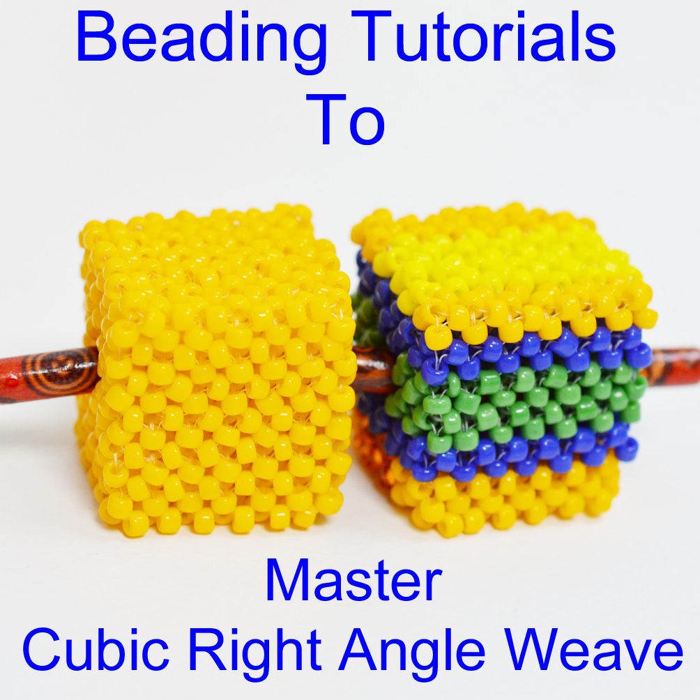 Cubic Right Angle Weave Tutorials to master the technique, My World of Beads