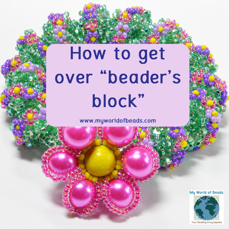 How to get over beaders block, Katie Dean, My World of Beads