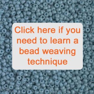 Click here if you need to learn a bead weaving technique